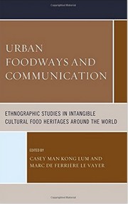 Cover of: Urban Foodways and Communication: Ethnographic Studies in Intangible Cultural Food Heritages Around the World