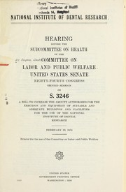 Cover of: National Institute of Dental Research by United States. Congress. Senate. Committee on Labor and Public Welfare. Subcommittee on Health