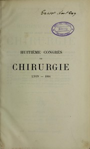 Cover of: Proc©·s-verbaux, m©♭moires et discussions: huiti©·me Congr©·s de Chirurgie, Lyon, 1894