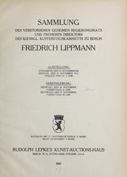 Sammlung des verstorbenen Geheimen Regierungsrats und Fr©ơheren Direktors des Koenigl. Kupferstichkabinetts zu Berlin, Friedrich Lippmann by Rudolph Lepke's Kunst-Auctions-Haus