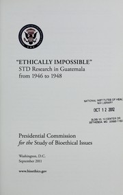 Ethically impossible by United States. Presidential Commission for the Study of Bioethical Issues