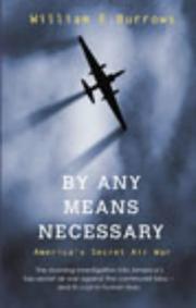 Cover of: BY ANY MEANS NECESSARY by WILLIAM E. BURROWS, WILLIAM E. BURROWS