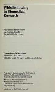 Cover of: Whistleblowing in biomedical research: policies and procedures for responding to reports of misconduct : proceedings of a workshop, September 21-22, 1981