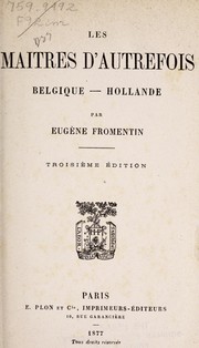 Cover of: Les maîtres d'autrefois, Belgique - Hollande