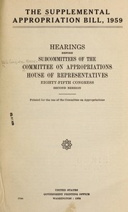 Cover of: The Supplemental appropriation bill, 1959. | United States. Congress. House. Committee on Appropriations