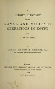 Cover of: A short history of the naval and military operations in Egypt from 1798 to 1802 | Sir John Montague Burgoyne, bart.