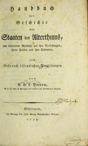 Cover of: Handbuch der Geschichte der Staaten des Alterthums: Mit besonderer Ru cksicht auf ihre Verfassungen, ihren Handel und ihre Colonieen. Zum Gebrauch o ffentlicher Vorlesungen