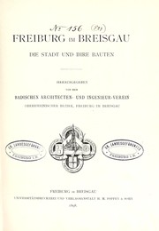 Freiburg im Breisgau, die Stadt und ihre Bauten by Badischer Architekten- und Ingenieurverein (Karlsruhe, Germany). Oberrheinischer bezirk, Freiburg i. B.