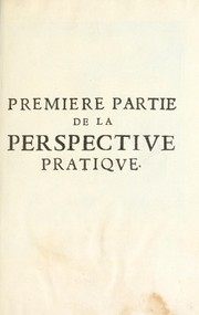 Cover of: La perspectiue pratique: necessaire a tous peintres, graueurs, sculpteurs, architectes, orfeures, brodeurs, tapissiers, et autres qui se meslent de desseigner