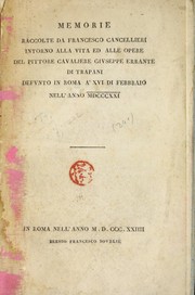 Cover of: Memorie raccolte da Francesco Cancellieri intorno alla vita ed alle opere del pittore cavaliere Giuseppe Errante, di Trapani, defunto in Roma a 16 di febbraio nell'anno 1821