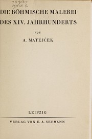 Cover of: Die Böhmische Malerei des XIV. Jahrhunderts by Antonín Matějček