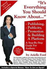 Cover of: Everything You Should Know about Book Publishing, Publicity, Promotion and Building a Platform by Arielle Ford