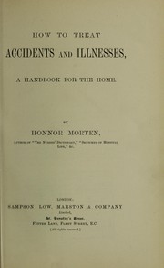 Cover of: How to treat accidents and illnesses: a handbook for the home