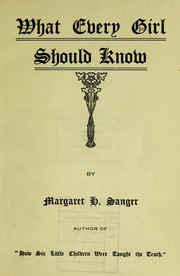 What every girl should know by Margaret Sanger