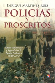 Cover of: Policías y proscritos : estado, militarismo y seguridad en la España borbónica : (1700-1870)