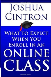 What to Expect When You Enroll in an Online Class by Joshua Cintron