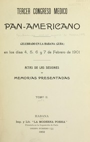 Actas de las sesiones y memorias presentadas by Pan-American Medical Congress (3rd 1901 Habana)