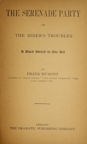 Cover of: The serenade party; or, The misers  troubles: A black sketch in one act