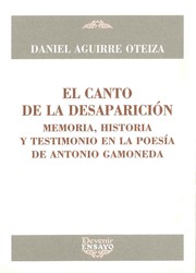 Cover of: El canto de la desaparición : memoria, historia y testimonio en la poesía de Antonio Gamoneda