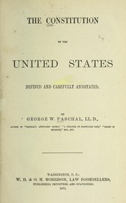 Cover of: The Constitution of the United States defined and carefully annotated | George W. Paschal