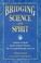 Cover of: Bridging science and spirit