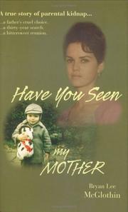 Cover of: Have You Seen My Mother by Bryan Lee McGlothin