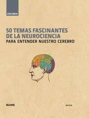 Cover of: 50 temas fascinantes de la neurociencia : para entender nuestro cerebro by 