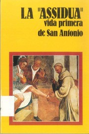 Cover of: La "ASSIDUA" vida primera de San Antonio: LA VIDA DEL SANTO      narrada por un contemporáneo