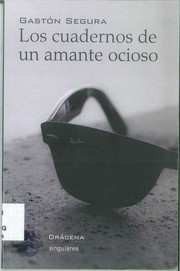 Cover of: Los cuadernos de un amante ocioso: de ella, sus caprichos y otras obligaciones