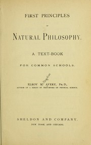 Cover of: First principles of natural philosophy by Elroy McKendree Avery