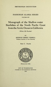 Monograph of the shallow-water starfishes of the North Pacific coast from the Arctic Ocean to California (with 110 plates) by A. E. Verrill