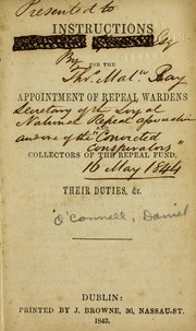 Instructions for the appointment of repeal wardens and Collectors of the Repeal Fund, their duties, etc by Daniel O'Connell M.P.