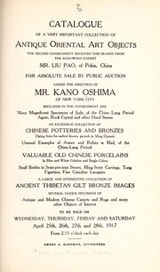 Cover of: Catalogue of a... collection of antique oriental art objects consigned by... Mr. Liu Pao, of Peking, China: for... sale... under the direction of Mr. Kano Oshima... Chinese potteries and bronzes... Buddhist paintings