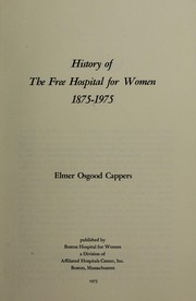 History of the Free Hospital for Women, 1875-1975 by Elmer Osgood Cappers