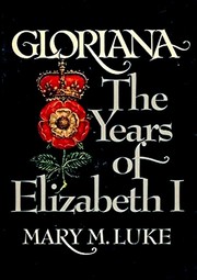 Cover of: Gloriana;: The years of Elizabeth I,