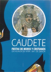 Cover of: CAUDETE : FIESTAS DE MOROS Y CRISTIANOS EN HONOR DE NTRA. SRA. DE GRACIA