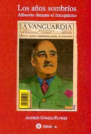 Cover of: Albacete durante el franquismo: los años sombríos (1939-1975)