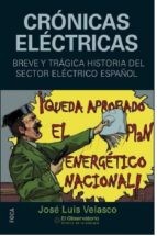 Cover of: Crónicas eléctricas: breve y trágica historia del sector eléctrico español