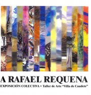 Cover of: A Rafael Requena: exposición colectiva, Taller de Arte  "Villa de Caudete"