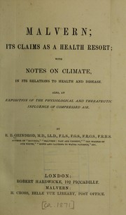 Cover of: Malvern: its claims as a health resort : with notes on climate, in its relations to health and disease : also, an exposition of the physiological and therapeutic influence of compressed air