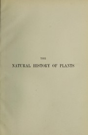 Cover of: The natural history of plants: their forms, growth, reproduction, and distribution