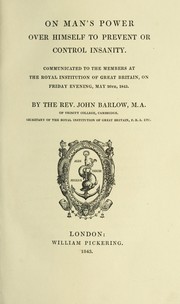 Cover of: On man's power over himself to prevent or control insanity by Barlow, John