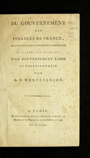 Cover of: Du gouvernement des finances de France, d'apre  s les lois constitutionnelles et d'apre  s les principes d'un gouvernement libre et repre sentatif