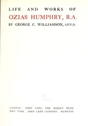 Cover of: Life and works of Ozias Humphry, R.A. | George Charles Williamson