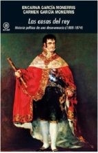 Cover of: Las cosas del rey: historia de una desavenencia (1808-1874)