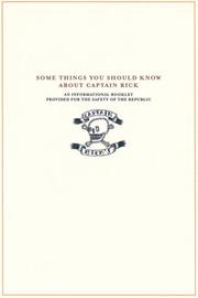 Cover of: Some Things You Should Know About Captain Rick: An Informational Booklet Provided for the Safety of the Republic