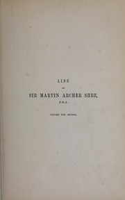 Cover of: The life of Sir Martin Archer Shee: president of the Royal Academy, F.R.S., D.C.L.