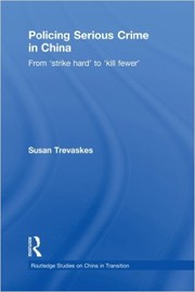Policing Serious Crime in China by Susan Trevaskes