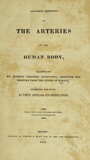 Cover of: Anatomical description of the arteries of the human body: illustrated by several coloured engravings, selected and reduced from the Icones of Haller ; exhibiting the parts as they appear on dissection