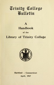 A handbook of the Library of Trinity College by Trinity College (Hartford, Conn.). College Library